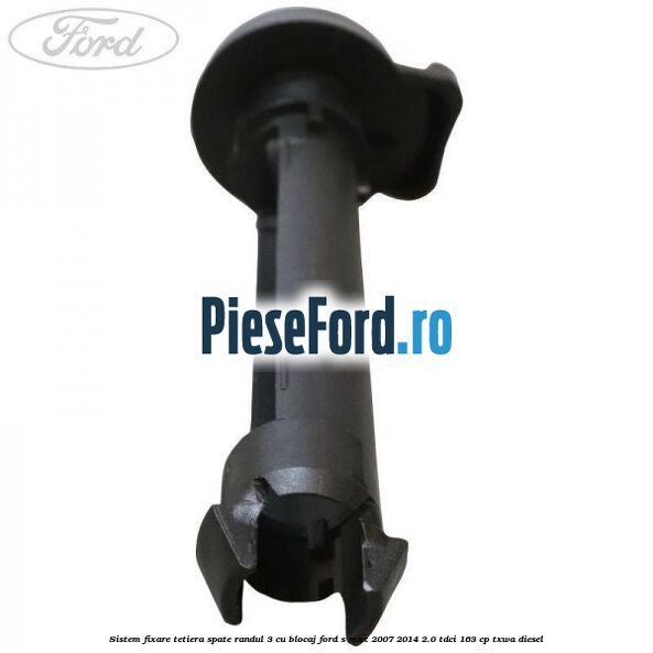 Sistem fixare tetiera spate randul 3 cu blocaj Ford S-Max 2007-2014 2.0 TDCi 163 cp Sistem fixare tetiera spate randul 3 cu blocaj Ford S-Max 2007-2014 2.0 TDCi 163 cp TXWA diesel