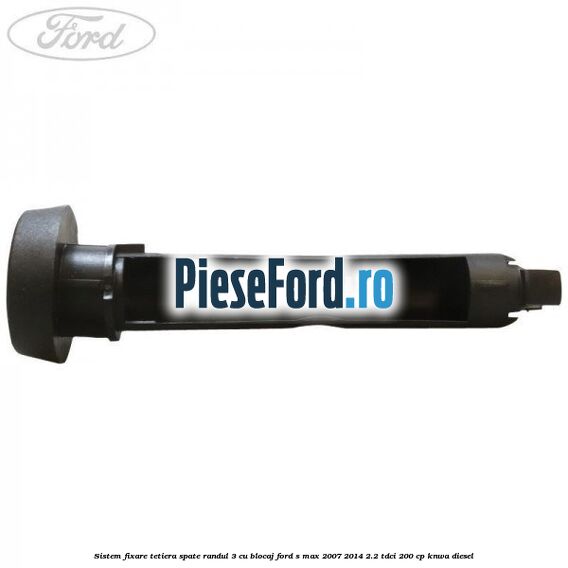 Sistem fixare tetiera spate randul 3 cu blocaj Ford S-Max 2007-2014 2.2 TDCi 200 cp KNWA diesel