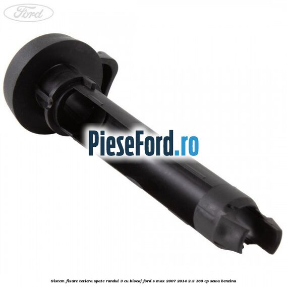 Sistem fixare tetiera spate randul 3 cu blocaj Ford S-Max 2007-2014 2.3 160 cp SEWA benzina