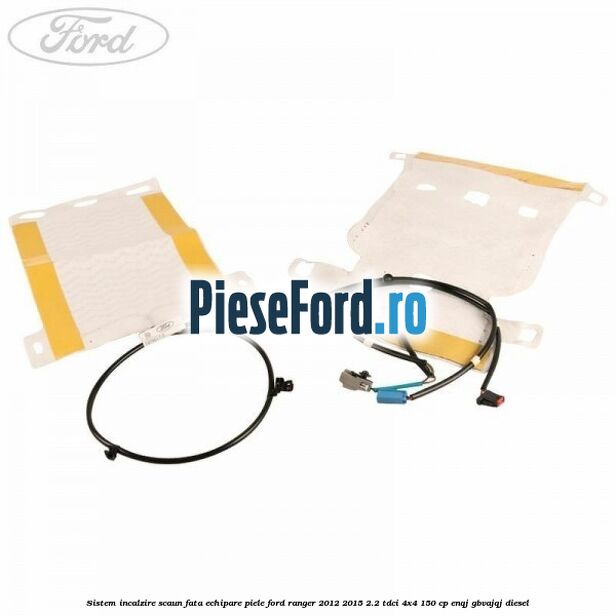 Sistem incalzire scaun fata echipare piele Ford Ranger 2012-2015 2.2 TDCi 4x4 150 cp ENQJ, GBVAJQJ diesel