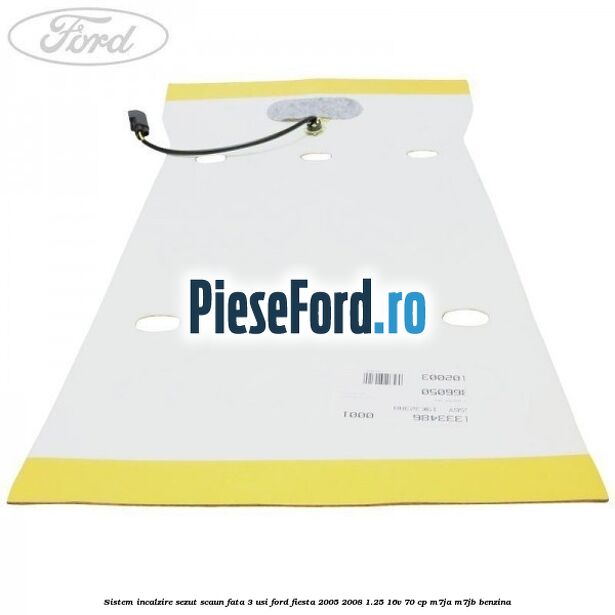 Sistem incalzire sezut scaun fata 3 usi Ford Fiesta 2005-2008 1.25 16V 70 cp Sistem incalzire sezut scaun fata 3 usi Ford Fiesta 2005-2008 1.25 16V 70 cp M7JA, M7JB benzina