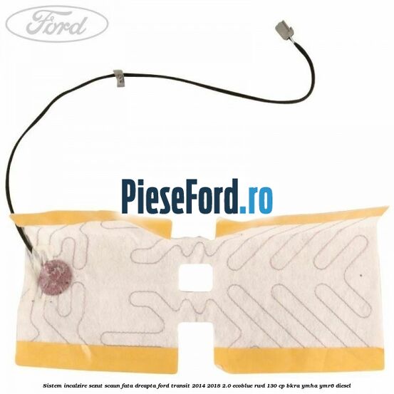 Sistem incalzire sezut scaun fata dreapta Ford Transit 2014-2018 2.0 EcoBlue RWD 130 cp BKRA, YMHA, YMR6 diesel