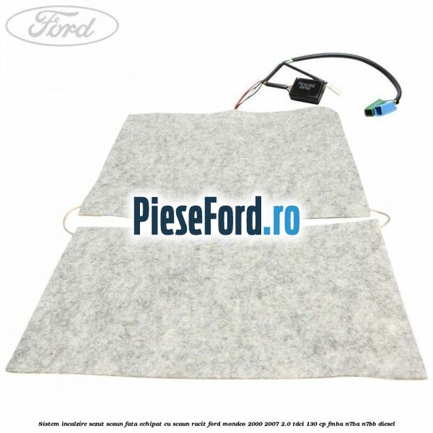 Sistem incalzire sezut scaun fata echipat cu scaun racit Ford Mondeo 2000-2007 2.0 TDCi 130 cp FMBA, N7BA, N7BB diesel