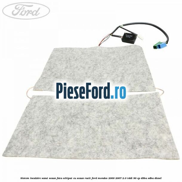 Sistem incalzire sezut scaun fata echipat cu scaun racit Ford Mondeo 2000-2007 2.0 TDDI 90 cp D5BA, SDBA diesel
