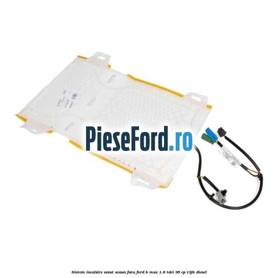 Sistem incalzire sezut scaun fata Ford B-Max 1.6 TDCi 95 cp Sistem incalzire sezut scaun fata Ford B-Max 1.6 TDCi 95 cp T3JB diesel