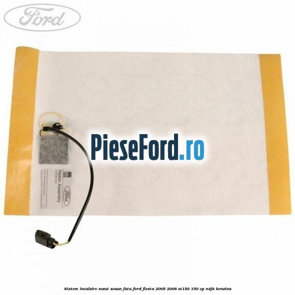 Sistem incalzire sezut scaun fata Ford Fiesta 2005-2008 ST150 150 cp N4JB benzina