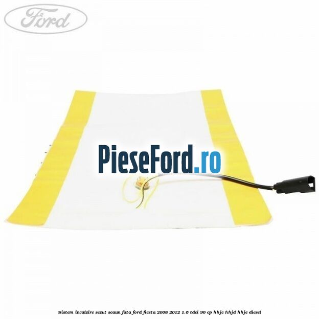 Sistem incalzire sezut scaun fata Ford Fiesta 2008-2012 1.6 TDCi 90 cp Sistem incalzire sezut scaun fata Ford Fiesta 2008-2012 1.6 TDCi 90 cp HHJC, HHJD, HHJE diesel