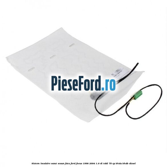 Sistem incalzire sezut scaun fata Ford Focus 1998-2004 1.8 DI/TDDi 75 cp BHDA, BHDB diesel