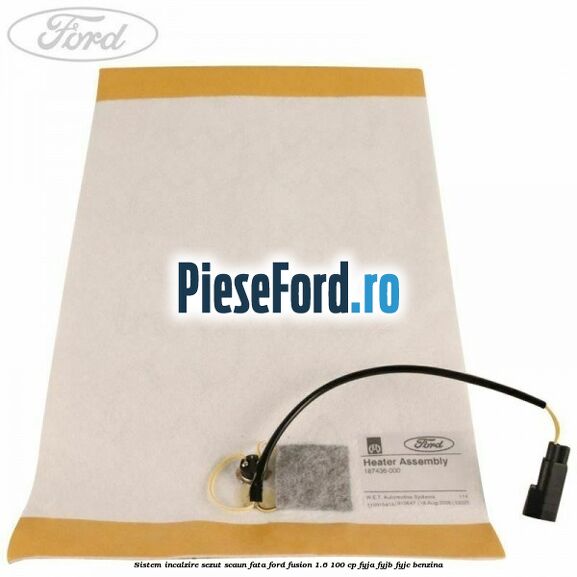 Sistem incalzire sezut scaun fata Ford Fusion 1.6 100 cp Sistem incalzire sezut scaun fata Ford Fusion 1.6 100 cp FYJA, FYJB, FYJC benzina