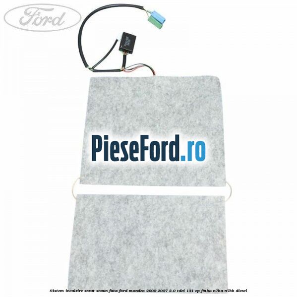 Sistem incalzire sezut scaun fata Ford Mondeo 2000-2007 2.0 TDCi 131 cp FMBA, N7BA, N7BB diesel