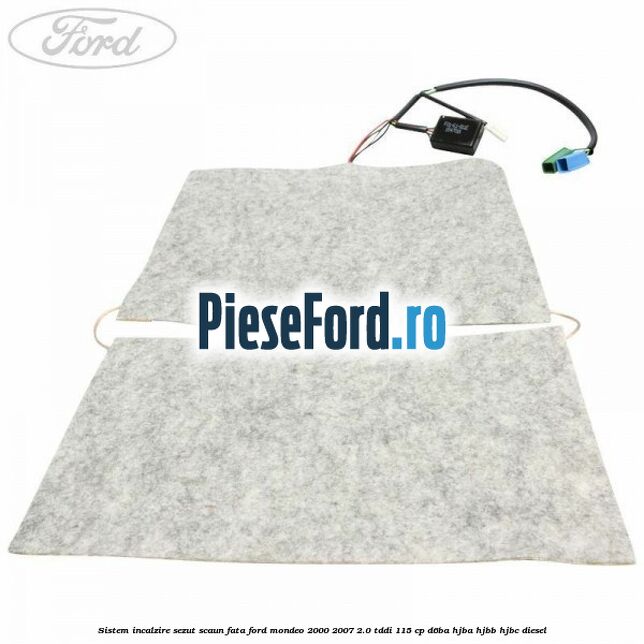 Sistem incalzire sezut scaun fata Ford Mondeo 2000-2007 2.0 TDDI 115 cp D6BA, HJBA, HJBB, HJBC diesel