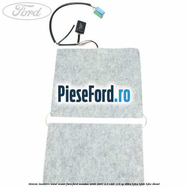 Sistem incalzire sezut scaun fata Ford Mondeo 2000-2007 2.0 TDDI 115 cp D6BA, HJBA, HJBB, HJBC diesel