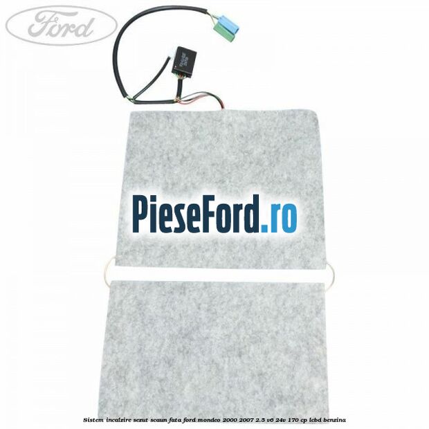 Sistem incalzire sezut scaun fata Ford Mondeo 2000-2007 2.5 V6 24V 170 cp Sistem incalzire sezut scaun fata Ford Mondeo 2000-2007 2.5 V6 24V 170 cp LCBD benzina