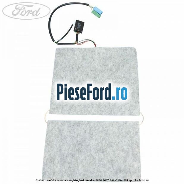 Sistem incalzire sezut scaun fata Ford Mondeo 2000-2007 3.0 V6 24V 204 cp REBA benzina