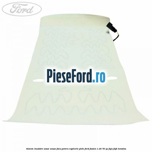Sistem incalzire sezut scaun fata pentru tapiterie piele Ford Fusion 1.25 75 cp FUJA, FUJB benzina