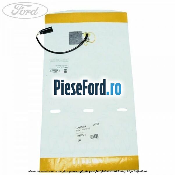Sistem incalzire sezut scaun fata pentru tapiterie piele Ford Fusion 1.6 TDCi 90 cp HHJA, HHJB diesel