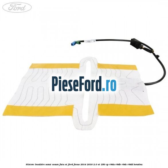 Sistem incalzire sezut scaun fata ST Ford Focus 2014-2018 2.0 ST 250 cp Sistem incalzire sezut scaun fata ST Ford Focus 2014-2018 2.0 ST 250 cp R9DA, R9DB, R9DC, R9DD benzina