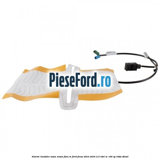 Sistem incalzire sezut scaun fata ST Ford Focus 2014-2018 2.0 TDCi ST 185 cp T8DA diesel