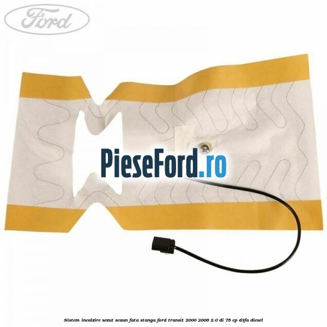 Sistem incalzire sezut scaun fata stanga Ford Transit 2000-2006 2.0 DI 75 cp Sistem incalzire sezut scaun fata stanga Ford Transit 2000-2006 2.0 DI 75 cp D3FA diesel
