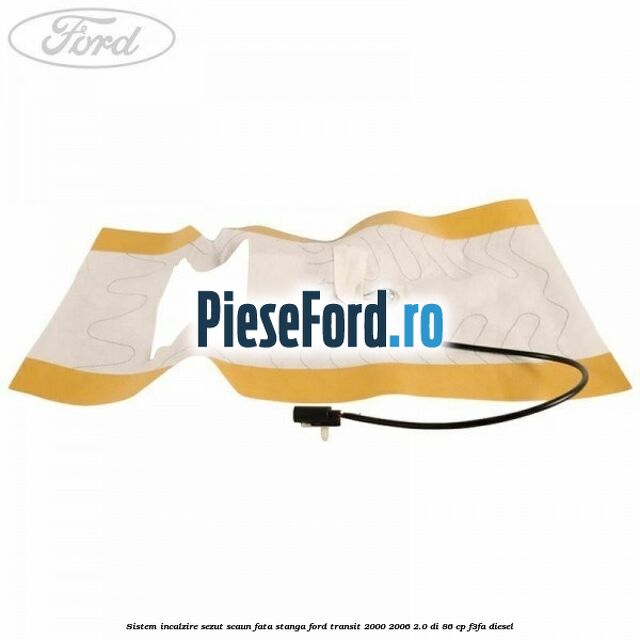 Sistem incalzire sezut scaun fata stanga Ford Transit 2000-2006 2.0 DI 86 cp F3FA diesel
