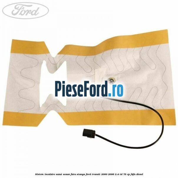 Sistem incalzire sezut scaun fata stanga Ford Transit 2000-2006 2.4 TD 75 cp F4FA diesel