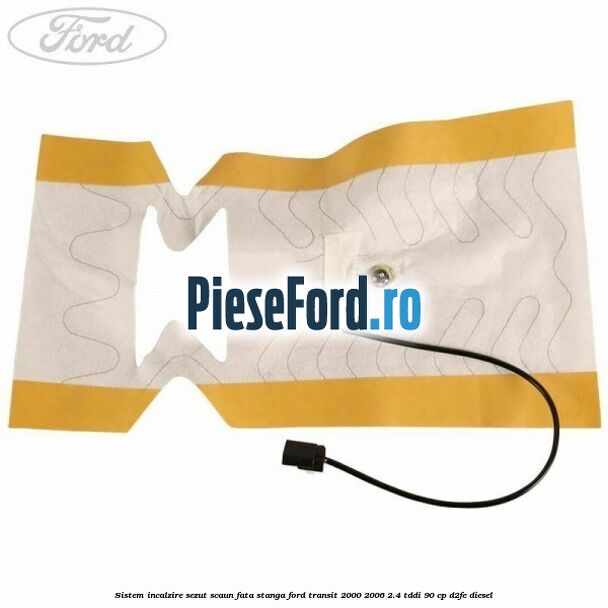 Sistem incalzire sezut scaun fata stanga Ford Transit 2000-2006 2.4 TDdi 90 cp D2FE diesel