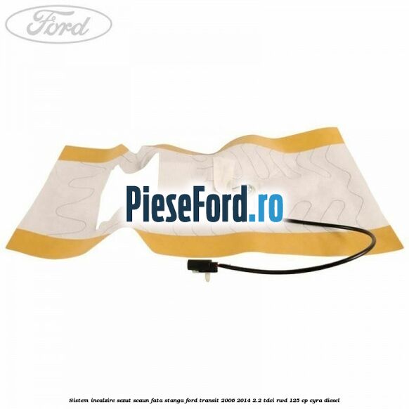 Sistem incalzire sezut scaun fata stanga Ford Transit 2006-2014 2.2 TDCi RWD 125 cp CYRA diesel