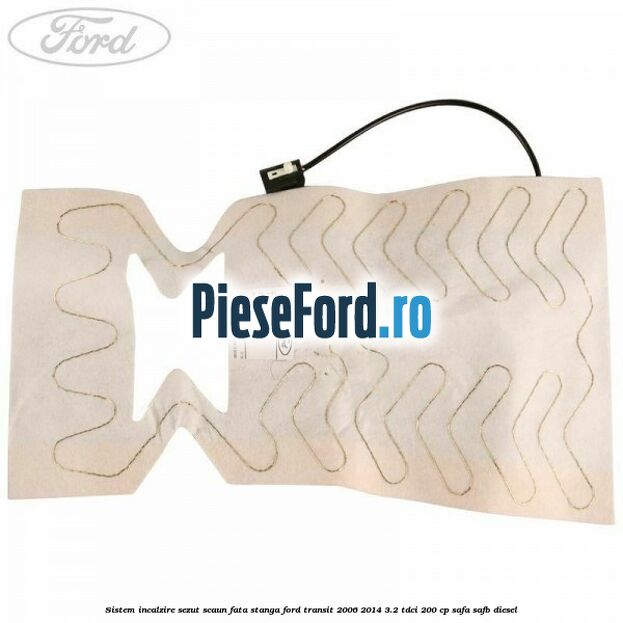 Sistem incalzire sezut scaun fata stanga Ford Transit 2006-2014 3.2 TDCi 200 cp SAFA, SAFB diesel