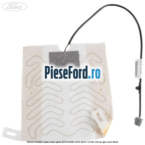 Sistem incalzire sezut scaun spate Ford Mondeo 2014-2018 1.5 TDCi 120 cp UGCC, XUCA diesel
