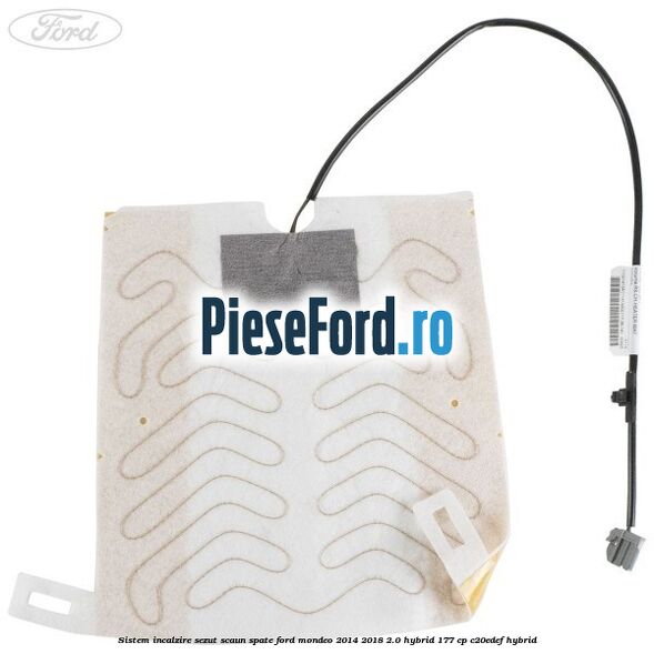 Sistem incalzire sezut scaun spate Ford Mondeo 2014-2018 2.0 Hybrid 177 cp C20EDEF hybrid