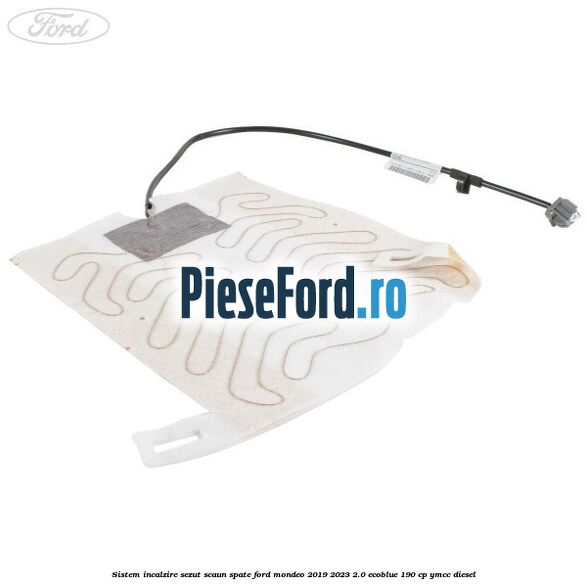 Sistem incalzire sezut scaun spate Ford Mondeo 2019-2023 2.0 EcoBlue 190 cp YMCC diesel