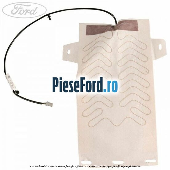 Sistem incalzire spatar scaun fata Ford Fiesta 2013-2017 1.25 60 cp Sistem incalzire spatar scaun fata Ford Fiesta 2013-2017 1.25 60 cp STJA, STJB, STJC, STJD benzina