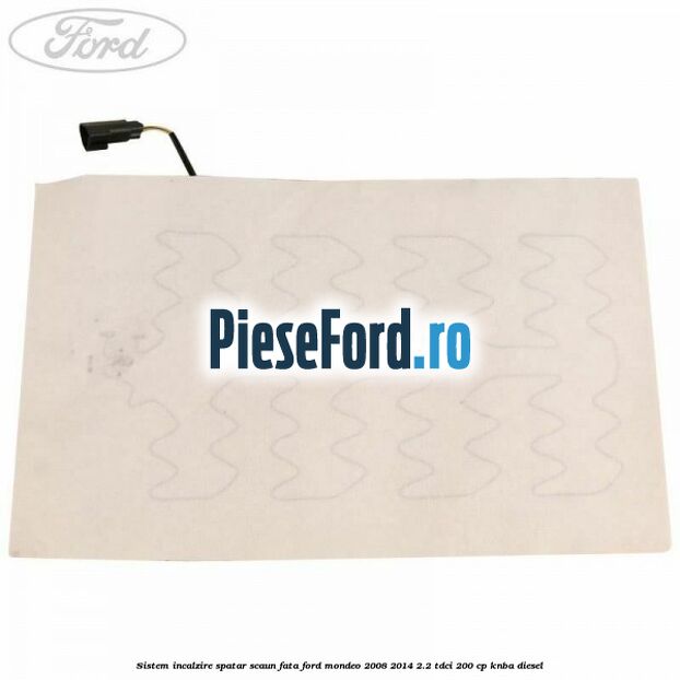 Sistem incalzire spatar scaun fata Ford Mondeo 2008-2014 2.2 TDCi 200 cp KNBA diesel