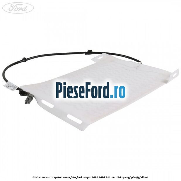 Sistem incalzire spatar scaun fata Ford Ranger 2012-2015 2.2 TDCi 120 cp ENPF, GBVAJPF diesel