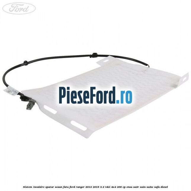 Sistem incalzire spatar scaun fata Ford Ranger 2012-2015 3.2 TDCi 4x4 200 cp ENSA, SA2R, SA2S, SA2W, SAFA diesel