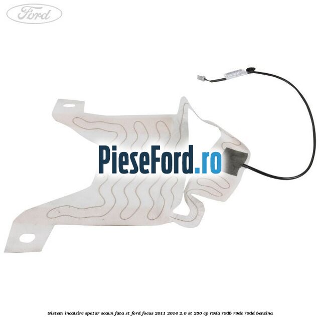 Sistem incalzire spatar scaun fata ST Ford Focus 2011-2014 2.0 ST 250 cp R9DA, R9DB, R9DC, R9DD benzina