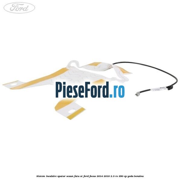 Sistem incalzire spatar scaun fata ST Ford Focus 2014-2018 2.3 RS 350 cp YVDA benzina