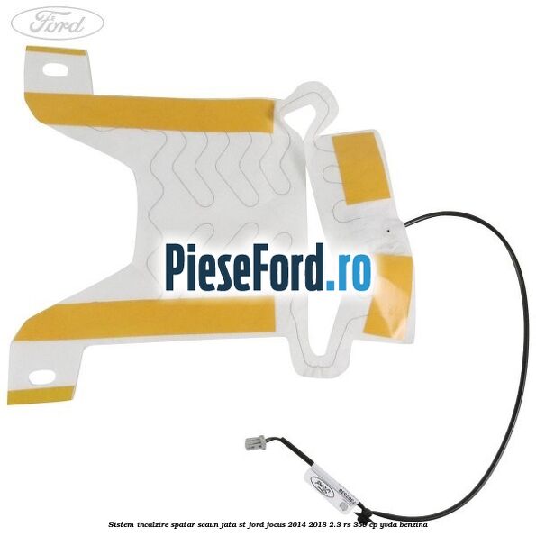 Sistem incalzire spatar scaun fata ST Ford Focus 2014-2018 2.3 RS 350 cp Sistem incalzire spatar scaun fata ST Ford Focus 2014-2018 2.3 RS 350 cp YVDA benzina