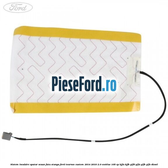Sistem incalzire spatar scaun fata stanga Ford Tourneo Custom 2014-2018 2.0 EcoBlue 105 cp Sistem incalzire spatar scaun fata stanga Ford Tourneo Custom 2014-2018 2.0 EcoBlue 105 cp BJFA, BJFB, YLF6, YLFA, YLFB, YLFS diesel