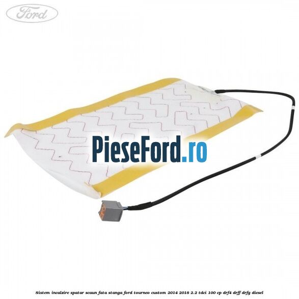 Sistem incalzire spatar scaun fata stanga Ford Tourneo Custom 2014-2018 2.2 TDCi 100 cp DRF4, DRFF, DRFG diesel