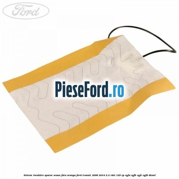 Sistem incalzire spatar scaun fata stanga Ford Transit 2006-2014 2.2 TDCi 125 cp CYFA, CYFB, CYFC, CYFD diesel