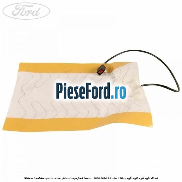 Sistem incalzire spatar scaun fata stanga Ford Transit 2006-2014 2.2 TDCi 125 cp CYFA, CYFB, CYFC, CYFD diesel
