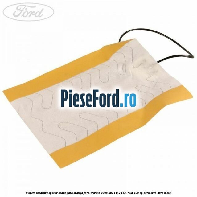 Sistem incalzire spatar scaun fata stanga Ford Transit 2006-2014 2.2 TDCi RWD 100 cp DRRA, DRRB, DRRC diesel