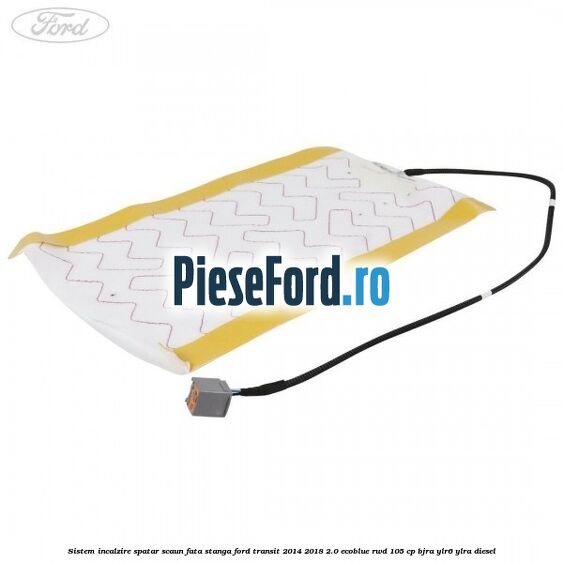 Sistem incalzire spatar scaun fata stanga Ford Transit 2014-2018 2.0 EcoBlue RWD 105 cp BJRA, YLR6, YLRA diesel