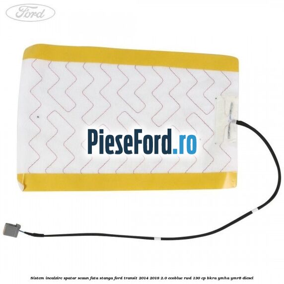 Sistem incalzire spatar scaun fata stanga Ford Transit 2014-2018 2.0 EcoBlue RWD 130 cp BKRA, YMHA, YMR6 diesel