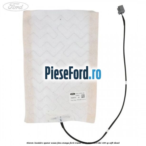 Sistem incalzire spatar scaun fata stanga Ford Transit 2014-2018 2.2 TDCi 155 cp CVF5 diesel