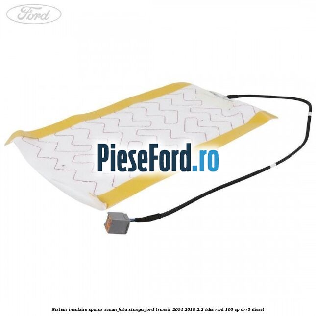 Sistem incalzire spatar scaun fata stanga Ford Transit 2014-2018 2.2 TDCi RWD 100 cp DRR5 diesel