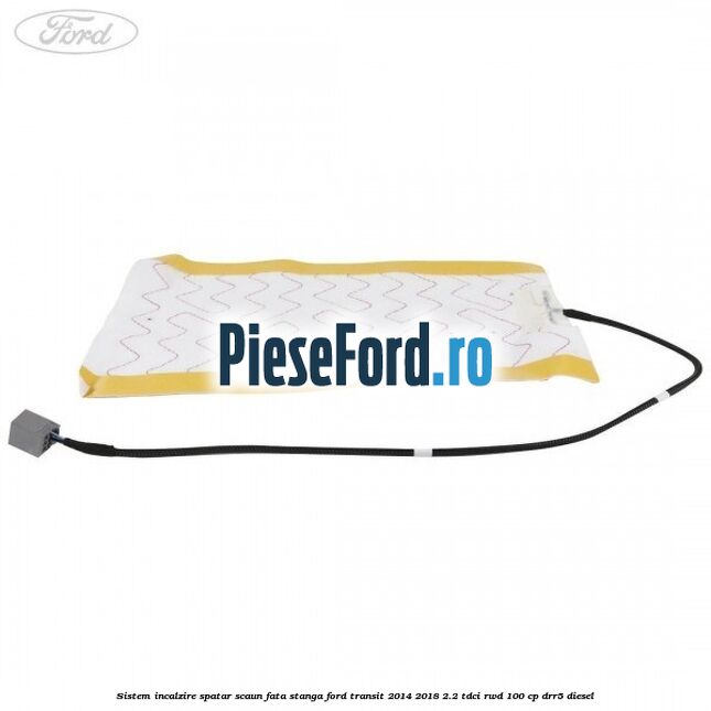 Sistem incalzire spatar scaun fata stanga Ford Transit 2014-2018 2.2 TDCi RWD 100 cp Sistem incalzire spatar scaun fata stanga Ford Transit 2014-2018 2.2 TDCi RWD 100 cp DRR5 diesel