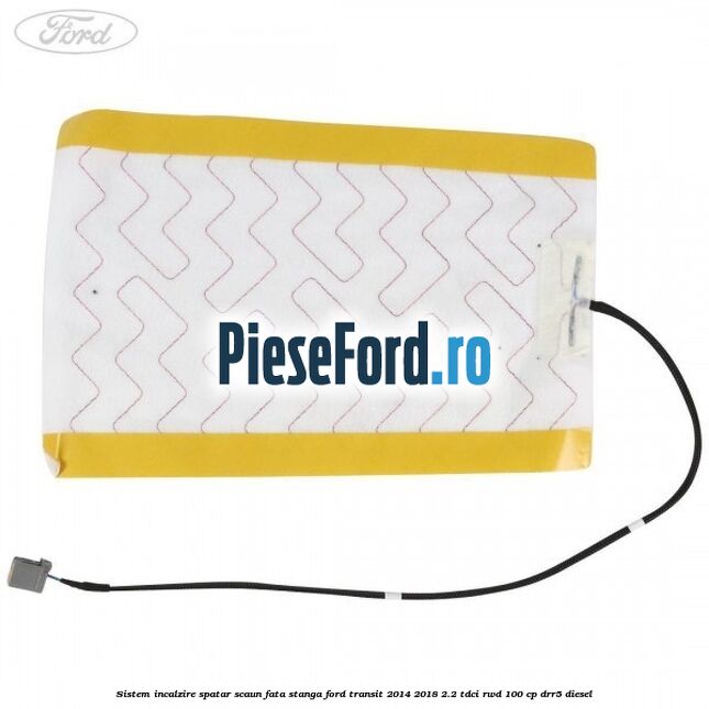 Sistem incalzire spatar scaun fata stanga Ford Transit 2014-2018 2.2 TDCi RWD 100 cp Sistem incalzire spatar scaun fata stanga Ford Transit 2014-2018 2.2 TDCi RWD 100 cp DRR5 diesel