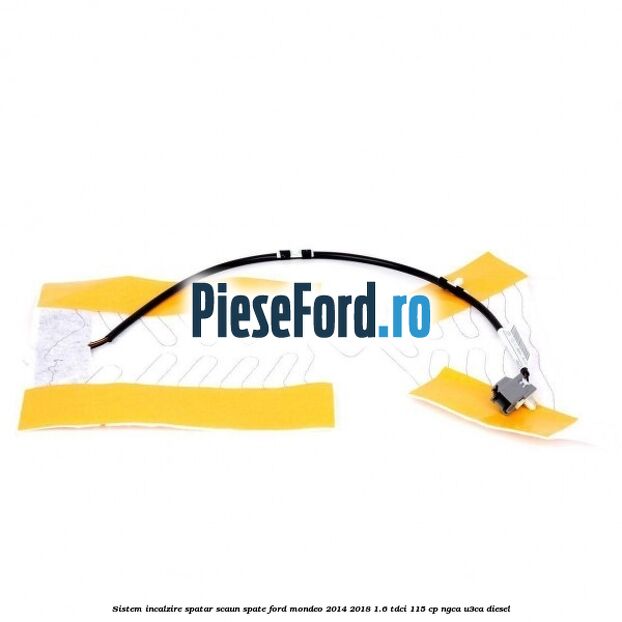 Sistem incalzire spatar scaun spate Ford Mondeo 2014-2018 1.6 TDCi 115 cp NGCA, U3CA diesel